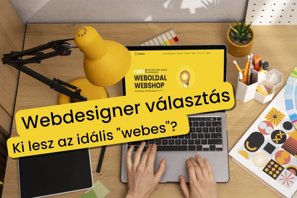 Webdesigner választás - Ki készíti el a weboldalam? Ki az ideális webes?